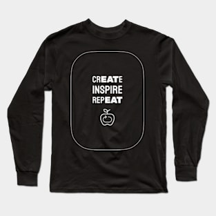 Create Inspire Repeat Long Sleeve T-Shirt